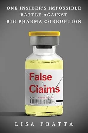 و دانلود نسخه کامل کتاب زبان اصلی False Claims: One Insider’s Impossible Battle Against Big Pharma Corruption PDF | دانلود کتاب خارجی