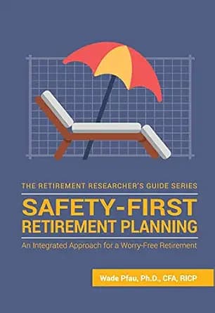 و دانلود نسخه کامل کتاب زبان اصلی Safety-First Retirement Planning: An Integrated Approach for a Worry-Free Retirement (The Retirement Researcher Guide Series) PDF | دانلود کتاب خارجی