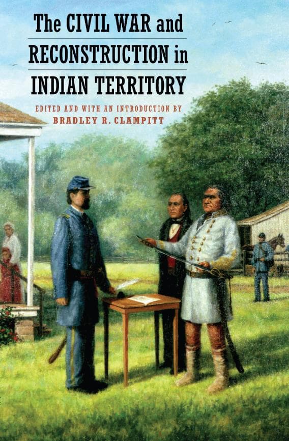 کتاب The Civil War and Reconstruction in Indian Territory (جنگ داخلی و بازسازی در قلمرو سرخپوستان) نسخه انگلیسی PDF | بردلی آر. کلمپیت