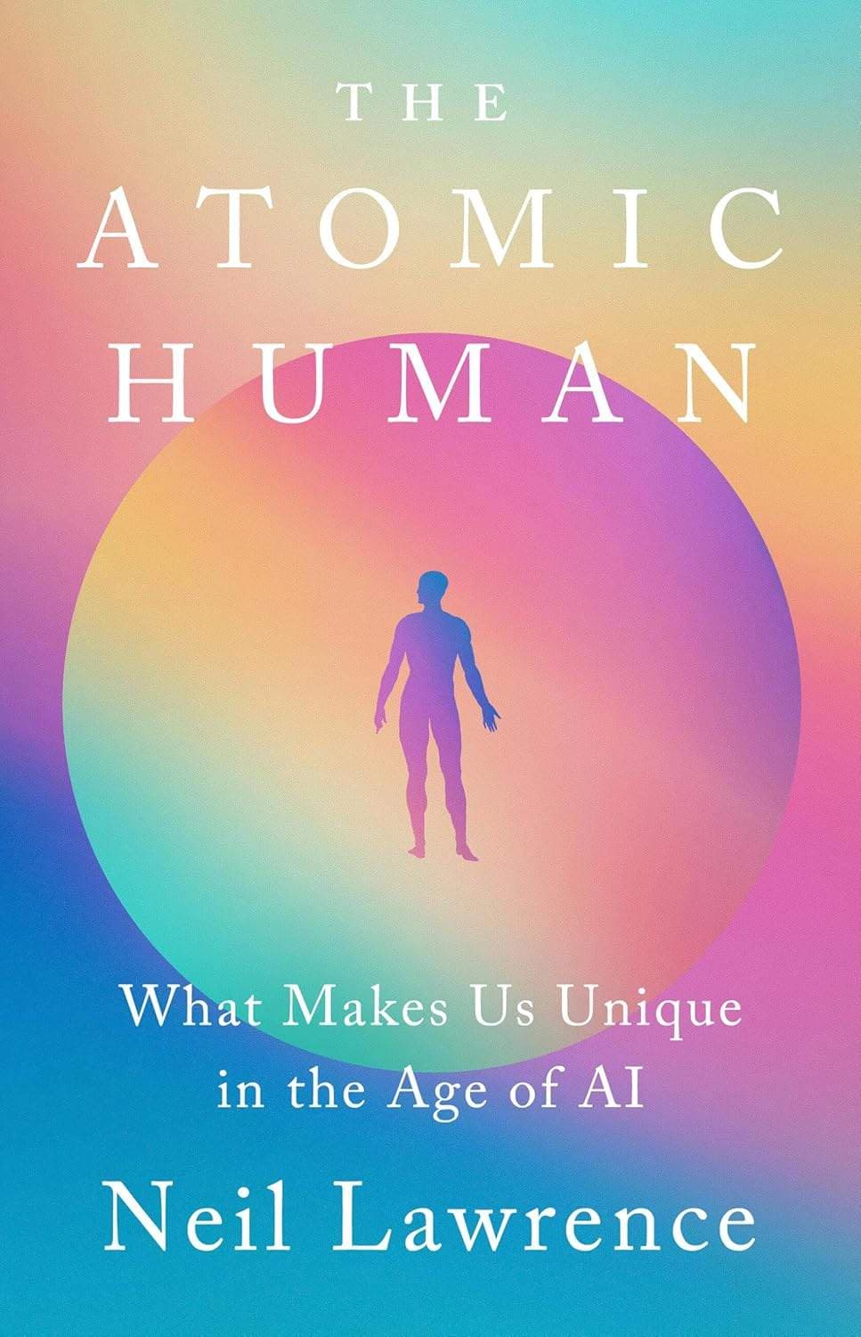 کتاب The Atomic Human (انسان اتمی) نسخه انگلیسی PDF | نیل لارنس