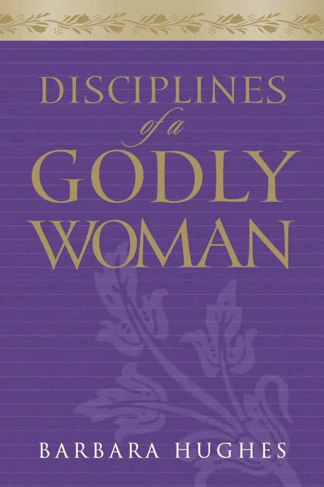 کتاب Disciplines of a Godly Woman (اصول زندگی یک زن خداترس) نسخه انگلیسی PDF | باربارا هیوز