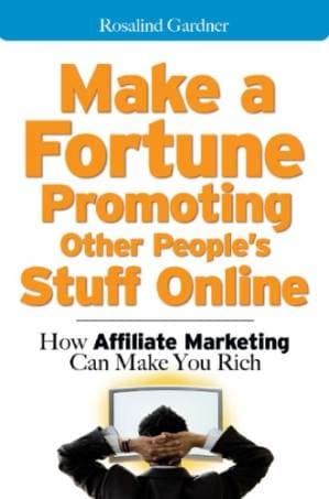 دانلود کتاب Make a Fortune Promoting Other People’s Stuff Online: How Affiliate Marketing Can Make You Rich