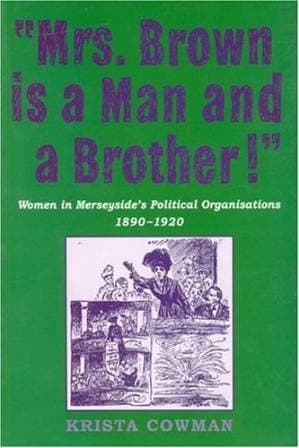 دانلود کتاب Mrs Brown is a Man and a Brother: Women in Merseyside’s Political Organisations 1890-1920