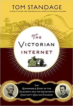کتاب The Victorian Internet: The Remarkable Story of the Telegraph and the Nineteenth Century’s On-line Pioneers