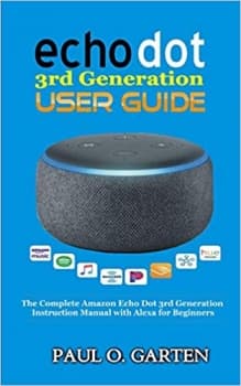کتابEcho Dot 3rd Generation User Guide: The Complete Amazon Echo 3rd Generation Instruction Manual