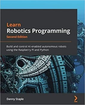 کتابLearn Robotics Programming: Build and control AI-enabled autonomous robots using the Raspberry Pi and Python, 2nd Edition