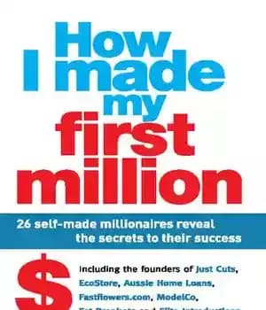 دانلود کتاب How I Made My First Million: 26 Self-Made Millionaires Reveal the Secrets to Their Success – چگونه اولین…