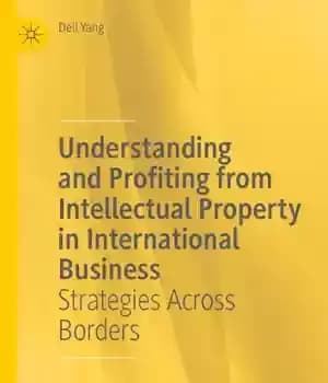 دانلود کتاب Understanding And Profiting From Intellectual Property In International Business: Strategies Across Borders – درک و سود از مالکیت…