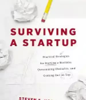 دانلود کتاب Surviving a Startup: Practical Strategies for Starting a Business, Overcoming Obstacles, and Coming Out on Top – زنده…