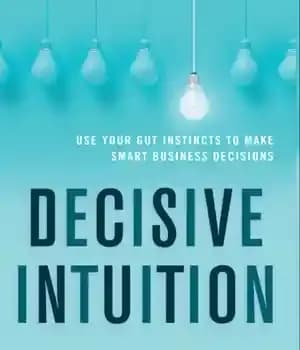 دانلود کتاب Decisive intuition: use your gut instincts to make smart business decisions – شهود قاطع: از غرایز درونی خود…