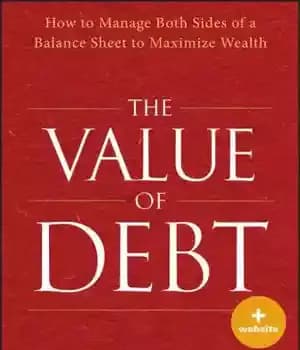 دانلود کتاب The value of debt how to manage both sides of a balance sheet to maximize wealth – ارزش… — تصویر ۲