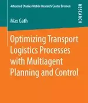 دانلود کتاب Optimizing Transport Logistics Processes with Multiagent Planning and Control – بهینه سازی فرایندهای تدارکات حمل و نقل با…