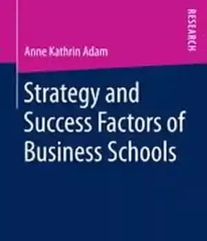 دانلود کتاب Strategy and Success Factors of Business Schools – استراتژی و عوامل موفقیت در مدارس تجاری