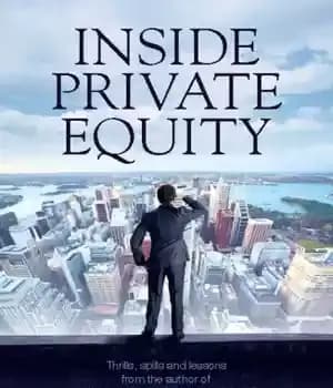 دانلود کتاب Inside private equity: thrills, spills and lessons – درون سهام خصوصی: هیجان، سرریز و درس