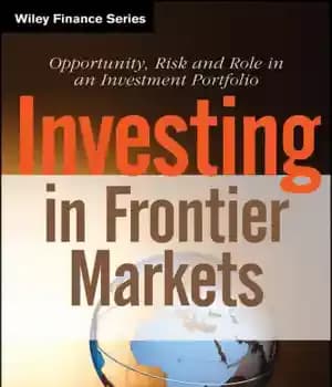 دانلود کتاب Investing in frontier markets: opportunity, risk and role in an investment portfolio – سرمایه گذاری در بازارهای مرزی:…