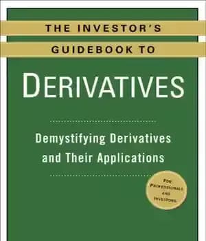 دانلود کتاب The investor’s guidebook to derivatives: demystifying derivatives and their applications – کتاب راهنمای سرمایه گذار به مشتقات: تغییر…