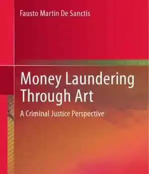 دانلود کتاب Money laundering through art: a criminal justice perspective – پولشویی از طریق هنر: چشم انداز عدالت کیفری