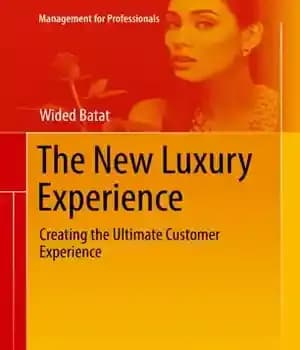 دانلود کتاب The New Luxury Experience: Creating the Ultimate Customer Experience – تجربه جدید لوکس: ایجاد تجربه نهایی مشتری