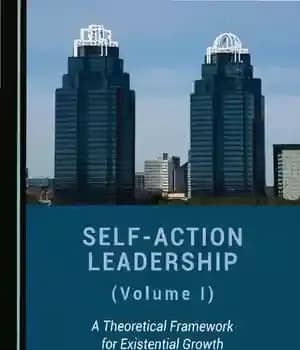 دانلود کتاب Self-Action Leadership, Volume I: A Theoretical Framework for Existential Growth – رهبری خود کنشی، جلد اول: چارچوبی نظری…