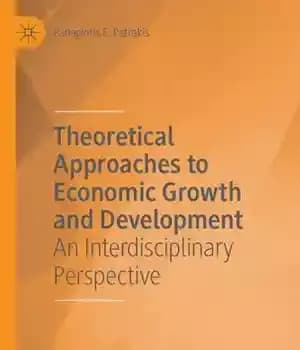دانلود کتاب Theoretical Approaches to Economic Growth and Development: An Interdisciplinary Perspective – رویکردهای نظری به رشد و توسعه اقتصادی:…