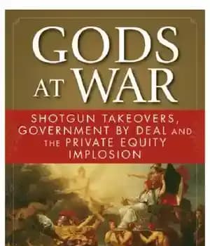 دانلود کتاب Gods at war: shotgun takeovers, government by deal, and the private equity implosion – خدایان در جنگ: تصرف…