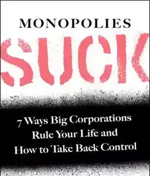 دانلود کتاب Monopolies Suck: 7 Ways Big Corporations Rule Your Life and How to Take Back Control – انحصارها بد…