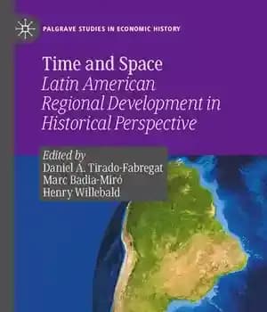دانلود کتاب Time and Space: Latin American Regional Development in Historical Perspective – زمان و مکان: توسعه منطقه ای آمریکای…