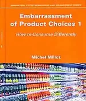 دانلود کتاب Embarrassement of product choices 1: how to consume differently – خجالت از انتخاب محصولات 1: نحوه مصرف متفاوت