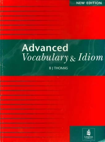 Advanced Vocabulary and Idioms (B J Thomas)