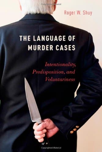 The Language of Murder Cases: Intentionality, Predisposition, and Voluntariness