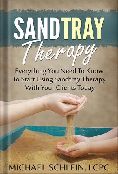 دانلود کتاب Sandtray Therapy: Everything You Need To Know To Start Using Sandtray Therapy With Your Clients Today by Michael Schlein