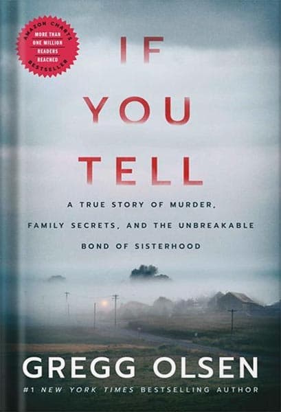 دانلود کتاب If You Tell: A True Story of Murder, Family Secrets, and the Unbreakable Bond of Sisterhood by Gregg Olsen