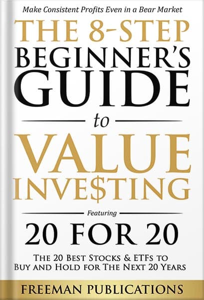 دانلود کتاب The 8-Step Beginner’s Guide to Value Investing: Featuring 20 for 20 – The 20 Best Stocks & ETFs to Buy and Hold for The Next 20 Years: Make Consistent Profits Even in a Bear Mar