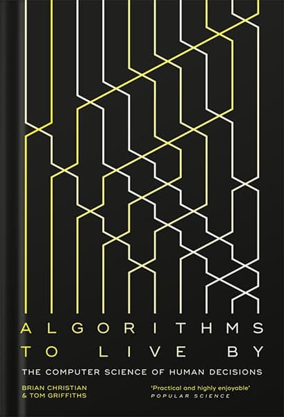 دانلود کتاب Algorithms to Live By: The Computer Science of Human Decisions by Brian Christian