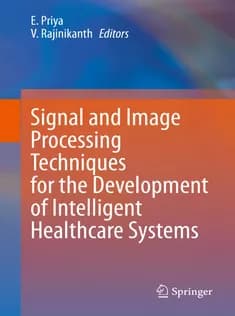 دانلود کتاب Signal and Image Processing Techniques for the Development of Intelligent Healthcare Systems