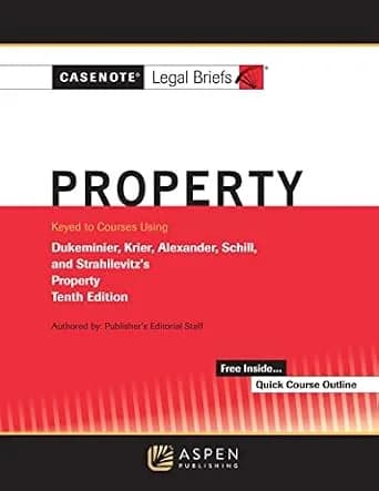 و دانلود نسخه کامل کتاب زبان اصلی Casenote Legal Briefs for Property Keyed to Dukeminier, Krier, Alexander, Schill, Strahilevitz (Casenote Legal Briefs Series) PDF | دانلود کتاب خارجی