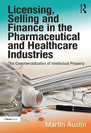 و دانلود نسخه کامل کتاب زبان اصلی Licensing, Selling and Finance in the Pharmaceutical and Healthcare Industries: The Commercialization of Intellectual Property PDF | دانلود کتاب خارجی