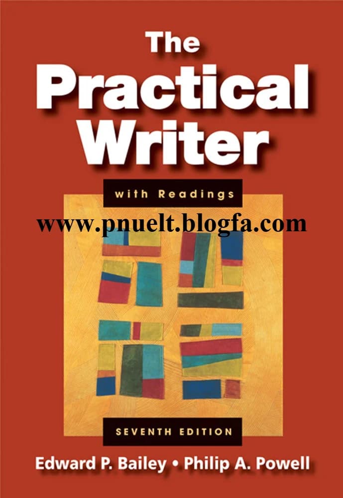 کتاب The Practical Writer with Readings (نویسنده عمل گرا به همراه متون خواندنی) نسخه انگلیسی PDF | ادوارد پی. بیلی و فیلیپ پاول