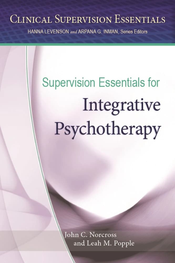 کتاب Supervision Essentials for Integrative Psychotherapy (اصول ضروری سوپرویژن برای روان درمانی یکپارچه) نسخه انگلیسی PDF | جان سی. نورکراس