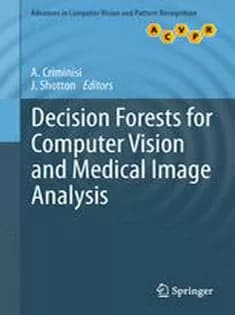 دانلود کتاب Decision Forests for Computer Vision and Medical Image Analysis