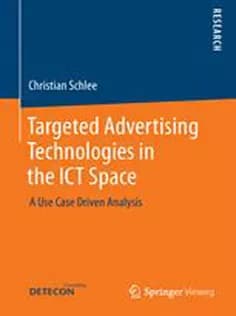 دانلود کتاب Targeted Advertising Technologies in the ICT Space: A Use Case Driven Analysis