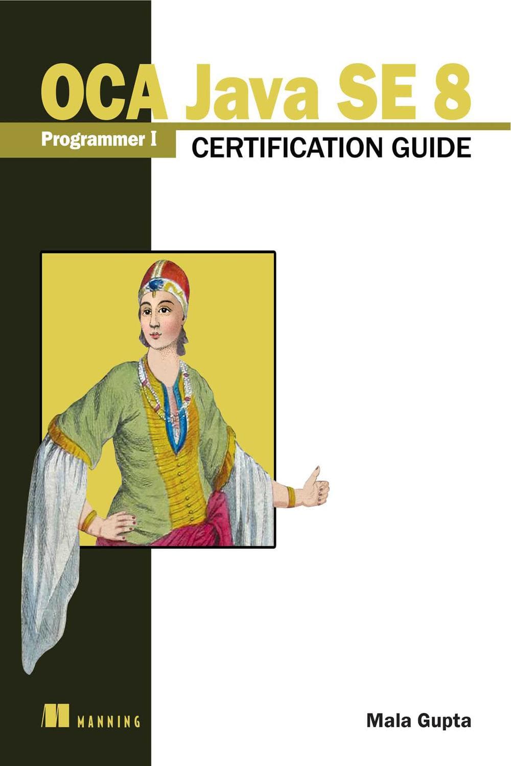 راهنمای دریافت گواهینامه برنامه‌نویس سطح یک OCA Java SE 8 ۲۰۱۶ <br> OCA Java SE 8 Programmer I Certification Guide 2016