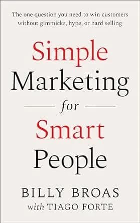 و دانلود نسخه کامل کتاب زبان اصلی Simple Marketing For Smart People: The One Question You Need to Win Customers without Gimmicks, Hype, or Hard Selling | دانلود کتاب خارجی