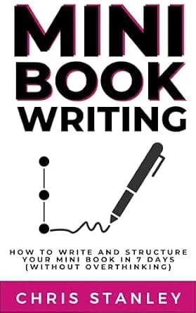 و دانلود نسخه کامل کتاب زبان اصلی Mini Book Writing: How to Structure and Write Your Mini Book in 7 Days (Without Overthinking) (Mini Book Publishing) | دانلود کتاب خارجی