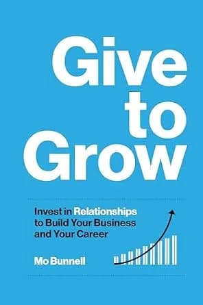 و دانلود نسخه کامل کتاب زبان اصلی Give to Grow: Invest in Relationships to Build Your Business and Your Career | دانلود کتاب خارجی