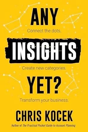 و دانلود نسخه کامل کتاب زبان اصلی Any Insights Yet?: Connect the Dots. Create New Categories. Transform Your Business. | دانلود کتاب خارجی