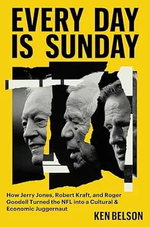 و دانلود نسخه کامل کتاب زبان اصلی Every Day Is Sunday: How Jerry Jones, Robert Kraft, and Roger Goodell Turned the NFL into a Cultural & Economic Juggernaut PDF | دانلود کتاب خارجی