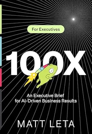 و دانلود نسخه کامل کتاب زبان اصلی 100x: An Executive Brief for AI-Driven Business Results PDF | دانلود کتاب خارجی