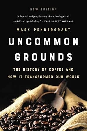 و دانلود نسخه کامل کتاب زبان اصلی Uncommon Grounds: The History of Coffee and How It Transformed Our World PDF | دانلود کتاب خارجی