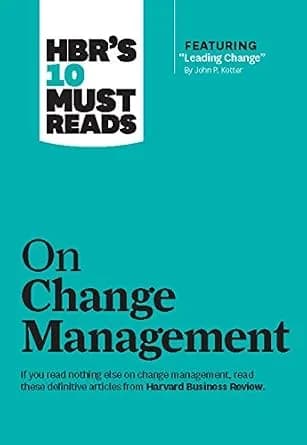 و دانلود نسخه کامل کتاب زبان اصلی HBR’s 10 Must Reads on Change Management (including featured article “Leading Change,” by John P. Kotter) PDF | دانلود کتاب خارجی